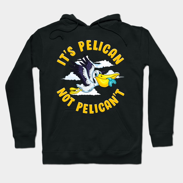 Cute & Funny It's Pelican Not Pelican't Pun Hoodie by theperfectpresents